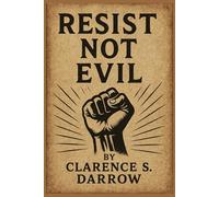 Resist not evil by Clarence S. Darrow