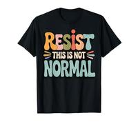 Resist This Is Not Normal Camiseta