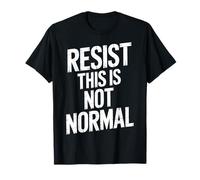 Resist This Is Not Normal Camiseta