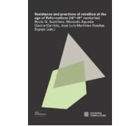 Resistance And Practices Of Rebellion At The Age Of Reformations (16th