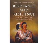 Resistance and Resilience: Forgotten Native American Leaders (America's Lost Legends)