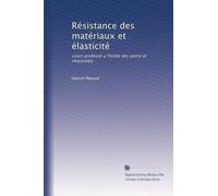 Résistance des matériaux et élasticité: cours professé a l'école des ponts et chaussées