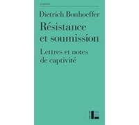 Résistance et soumission: Lettres et notes de captivité