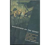 RESISTANCE OF THE HEART CL: Intermarriage and the Rosenstrasse Protest in Nazi Germany