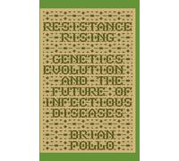 Resistance Rising: Genetics, Evolution, and the Future of Infectious Diseases