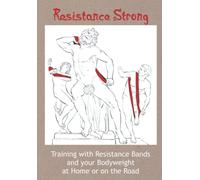 Resistance Strong: Training with Resistance Bands and your Bodyweight at Home or on the Road