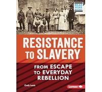 Resistance to Slavery: From Escape to Everyday Rebellion (Read Woke Books American Slavery and the Fight for Freedom)
