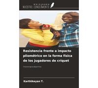 Resistencia frente a impacto pliométrico en la forma física de los jugadores de críquet: Fisioterapia deportiva