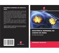 RESISTÊNCIA HORMONAL NO CANCRO DA MAMA: Um desafio clínico importante