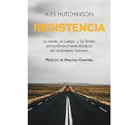 Resistencia: Mente, cuerpo y los límites curiosamente elásticos del rendimiento humano