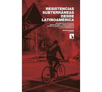 Resistencias subterráneas desde Latinoamérica: Movimientos sociales, sindicalismo y anarquismo(s) entre la decepción progresista y la ultraderecha: 562 (Investigación y Debate)
