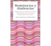 Resistencias y disidencias :políticas de lo común y estéticas alternativas en la narrativa latinoamericana actual (Colección Letral)