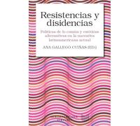 Resistencias y disidencias : políticas de lo común y estéticas alternativas en la narrativa latinoamericana actual