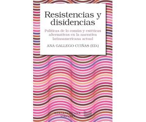 Resistencias y disidencias : políticas de lo común y estéticas alternativas en la narrativa latinoamericana actual: 12