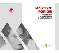 Resistenze poetiche. Poeti contro il colonialismo e il totalitarismo