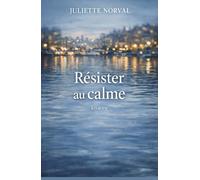 Résister au calme: Un roman sur le silence, le renoncement invisible et le courage de rester vivant