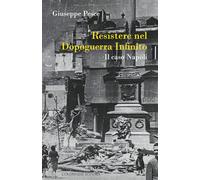 Resistere nel dopoguerra infinito. Il caso Napoli (Passaggi)