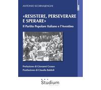 «Resistere, perseverare e sperare». Il Partito Popolare Italiano e l’Aventino (La cultura)