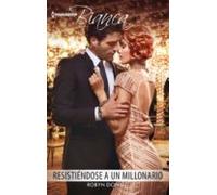 Resistiéndose A Un Millonario (ebook)