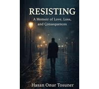 Resisting: A Memoir of Love, Loss, and Consequences