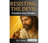 Resisting the Devil: Freedom From Burden