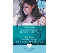 Resisting The Single Dad Next Door / Paramedics One-night Baby Bombshe