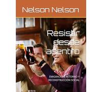 Resistir desde adentro: EMIGRACIÓN, RETORNO Y RECONSTRUCCIÓN SOCIAL