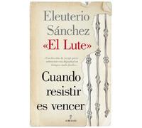Resistir es vencer. Camina o revienta III (Memorias y biografias) de Eleuterio Sánchez Rodríguez (2013) Tapa blanda