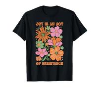 Resistir la injusticia política La alegría Floral es un acto de Resistencia Camiseta
