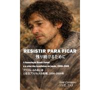 RESISTIR PARA FICAR: A Associação Brasil Fureai e a crise dos brasileiros no Japão 2008 - 2009