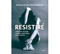 Resistire: Sobrevivi Al Acoso Escolar Y Aqui Estoy Para Contarlo