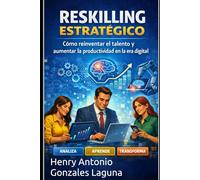 Reskilling Estratégico: Cómo reinventar el talento y aumentar la productividad en la era digital