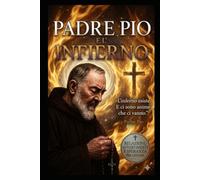 RESOCONTI SU PADRE PIO RIGUARDO ALL'INFERNO