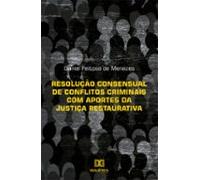 Resolução Consensual De Conflitos Criminais Com Aportes Da Justiça Res