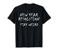Resolución de Año Nuevo Stay Weird Funny Humor sarcástico NYE Camiseta