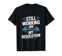 Resolución de Año Nuevo Still Working On My Resolution Gym Camiseta