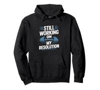 Resolución de Año Nuevo Still Working On My Resolution Gym Sudadera con Capucha