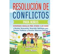 Resolución de conflictos para niños: Estrategias sencillas para ayudar a los niños a resolver desacuerdos, desarrollar habilidades para resolver ... positivas (Las detectives emocionales)