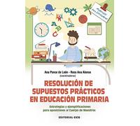 Resolución de supuestos prácticos en Educación Primaria: Estrategias y ejemplificaciones para oposiciones al Cuerpo de Maestros: 153 (Materiales para educadores)