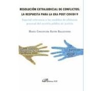 Resolución Extrajudicial De Conflictos: La Respuesta Para La Era Post