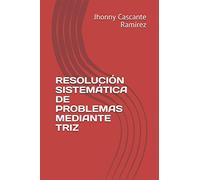 RESOLUCIÓN SISTEMÁTICA DE PROBLEMAS MEDIANTE TRIZ