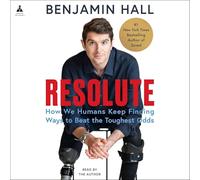 Resolute: How We Humans Keep Finding Ways to Beat the Toughest Odds