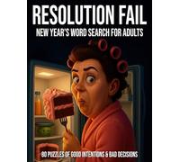 Resolution Fail New Years Word Search for Adults: 80 Puzzles of Good Intentions & Bad Decisions