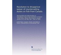 Resolution to disapprove waiver of countervailing duties on fish from Canada: Hearing before the Subcommittee on International Trade of the Committee ... on S. Con. Res. 483 ... July 13, 1978