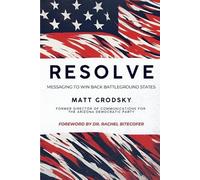 Resolve: Messaging To Win Back Battleground States