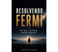 Resolvendo Fermi: Por Que o Universo Guarda Silêncio?