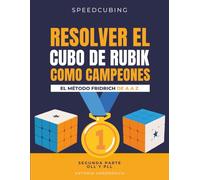RESOLVER EL CUBO DE RUBIK COMO CAMPEONES. EL MÉTODO FRIDRICH DE A A Z: Segunda parte : OLL Y PLL (SPEEDCUBING EN ESPAÑA)