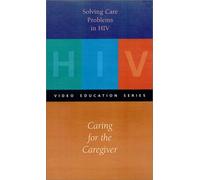 Resolver problemas de atención en el VIH: Cuidar al cuidador [VHS]
