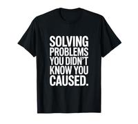Resolviendo Problemas Que no sabías Que causabas Humor Camiseta