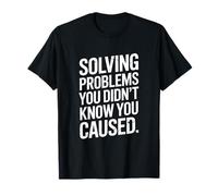 Resolviendo Problemas Que no sabías Que causabas Humor Camiseta